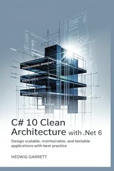 Paperback C# 10 Clean Architecture With .NET 6: Design Scalable, Maintainable, and Testable Applications with Best Practice Book