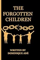 THE FORGOTTEN CHILDREN B0F5P32267 Book Cover