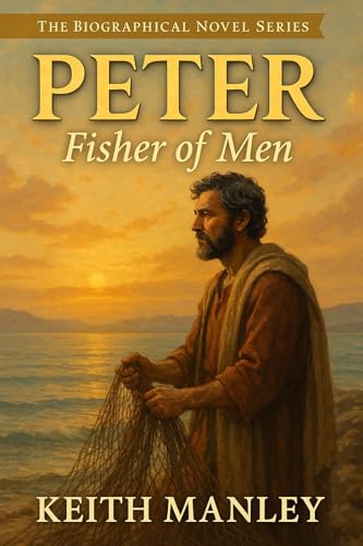 Peter: Fisher of Men (The Biographical Novel Series Book 7)