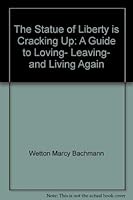 The Statue of Liberty is cracking up: A guide to loving, leaving, and living again 0151849161 Book Cover
