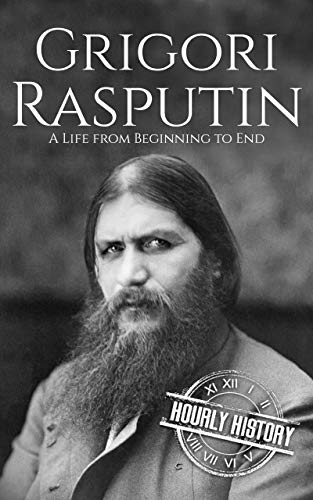 Grigori Rasputin: A Life From Beginning to End by [Hourly History]