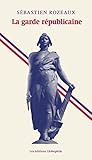  La garde républicaine (French Edition)