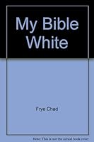 My Bible White 1557483957 Book Cover