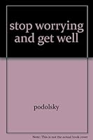 Stop Worrying and Get Well B0012K3PBS Book Cover