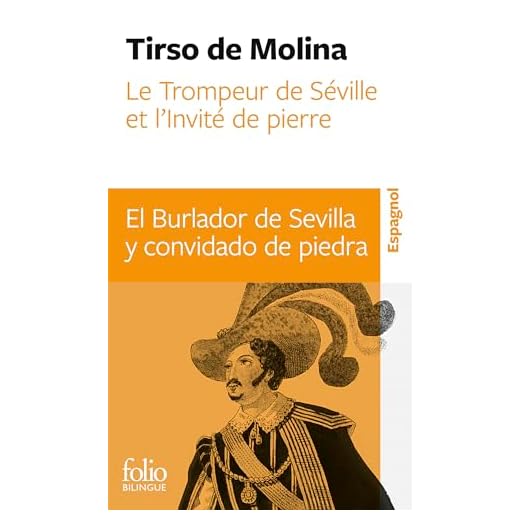 Le Trompeur de Séville et l’Invité de pierre/El Burlador de Sevilla y convidado de piedra: Comedia fameuse/Comedia famosa