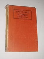 Catechism Stories, First Series: A Teachers' Aid-book to Accompany the Abbreviated Catechism B00L2HRZMQ Book Cover