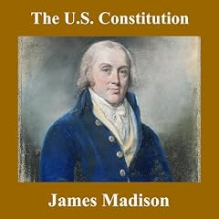 The U.S. Constitution Audiobook By James Madison cover art