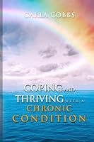 Coping and Thriving with a Chronic Condition 1959392921 Book Cover