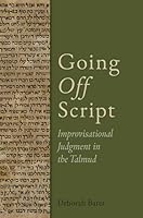 Going Off Script: Improvisational Judgment in the Talmud 0197807852 Book Cover
