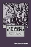 New Orleans As I Remember It: A memoir about a lonely boy, a broken family, and the city of jazz