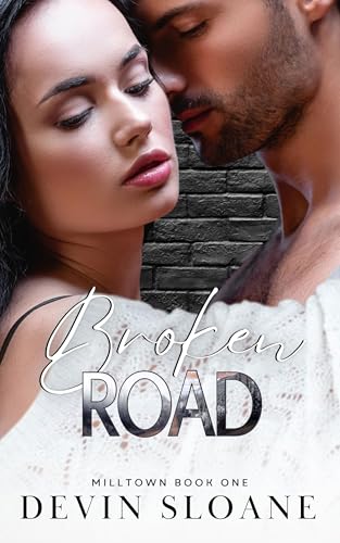Broken Road: An emotional, single dad, second chance, love story. (Milltown Book 1)
