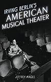 musical berlin stage  Irving Berlin\'s American Musical Theater (Broadway Legacies)
