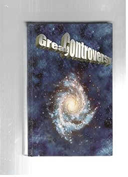 great controversy between god and satan the lifes and struggles of christians through the ages and the inpending crisis by E.G White 2005