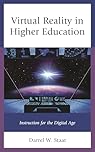 Virtual Reality in Higher Education: Instruction for the Digital Age