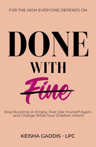DONE WITH FINE: Stop Running on Empty, Feel Like Yourself Again, and Change What Your Children Inherit