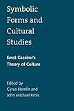 Hamlin, C: Symbolic Forms and Cultural Studies - Ernst Cassi: Ernst Cassirer's Theory of Culture