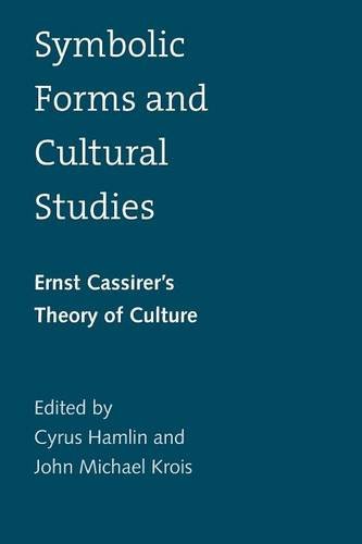 Symbolic Forms and Cultural Studies – Ernst Cassirer`s Theory of Culture