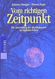 Vom richtigen Zeitpunkt, Die Anwendung des Mondkalenders im täglichen Leben