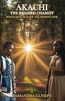 Akachi, the Braided Chariot Meets King MaLeek, the Missing Link B0CMWQ41GM Book Cover
