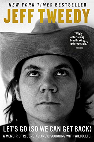 Jeff Tweedy's Let's Go (So We Can Get Back): A Reflection on Recording and Discording with Wilco