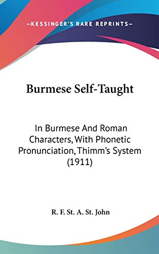 Burmese Self-Taught: In Burmese And Roman Characters, With Phonetic Pronunciation, Thimm's System (1911)