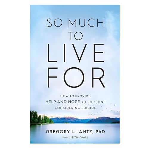 So Much to Live For: How to Provide Help and