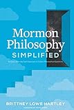Mormon Philosophy Simplified: An Easy LDS Approach to Classic Philosophical Questions