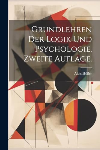 Grundlehren der Logik und Psychologie. Zweite Auflage. (German Edition)