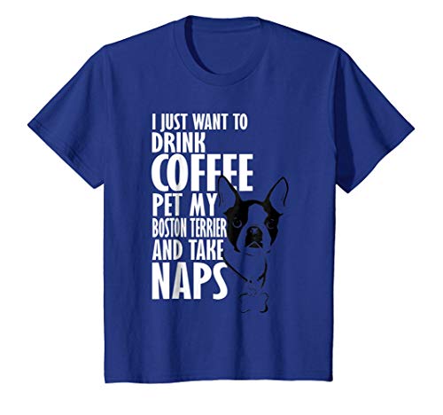I Just Want To Drink Coffee Pet Boston Terrier & Nap T-Shirt