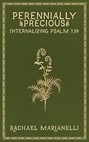 Perennially Precious: Internalizing Psalm 139 B0CP2FRG4P Book Cover