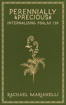 Paperback Perennially Precious: Internalizing Psalm 139 Book