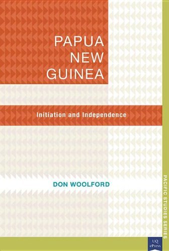 Papua New Guinea: Initiation and Independence (Pacific Studies series)