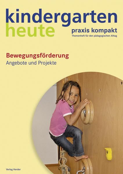 Bewegungsförderung: Angebote und Projekte (kindergarten heute. praxis kompakt)