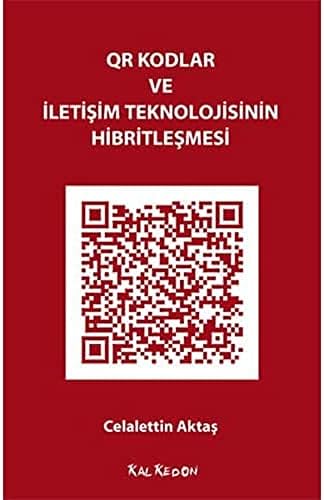 QR Kodlar ve İletişim Teknolojisinin Hibritleşmesi