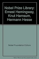 Nobel Prize Library: Ernest Hemingway, Knut Hamsum, Hermann Hesse B00BHJFBXE Book Cover