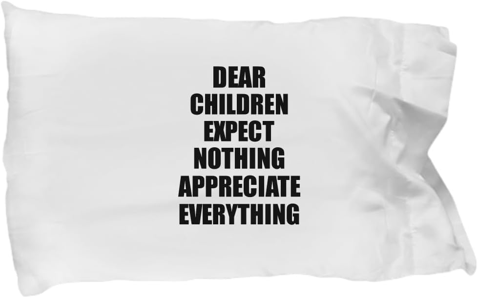 Dear Children Pillowcase Expect Nothing Appreciate Everything Gift Inspiring Quote Pillow Cover Case 20x30