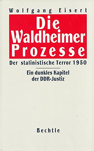 Die Waldheimer Prozesse. Der stalinistische Terror 1950 Die Waldheimer Prozesse. Der stalinistische Terror 1950