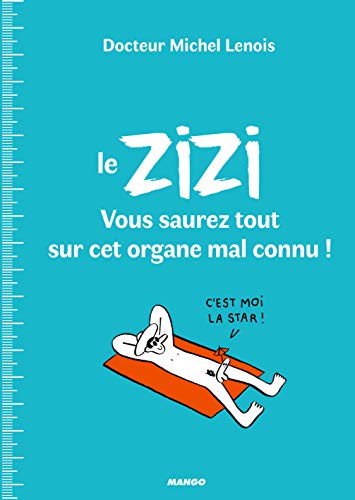 Télécharger Le zizi : Vous saurez tout sur cet organe mal connu ! PDF Ebook En Ligne