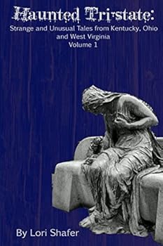 Paperback Haunted Tri-state: Strange and Unusual Tales from Kentucky, Ohio and West Virginia Book