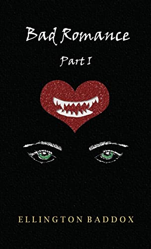 Bad Romance: Part I