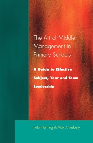 The Art of Middle Management (Guide to Effective Subject, Year and Team Leadership)