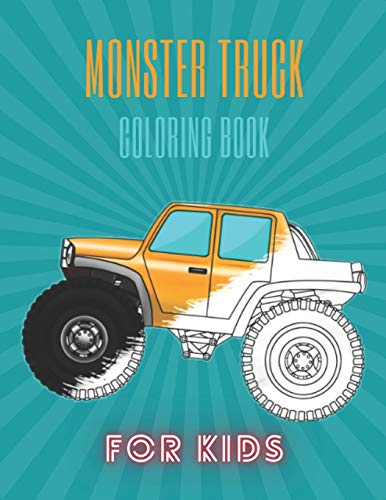 Monster Truck Coloring Book: A Fun Coloring Book For Kids for Boys and Girls (Monster Truck Coloring Books For Kids)