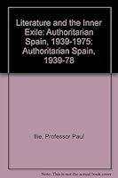 Literature and Inner Exile: Authoritarian Spain, 1939-1975 0801824249 Book Cover