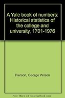 A Yale book of numbers: Historical statistics of the college and university, 1701-1976 B0006ECP2G Book Cover