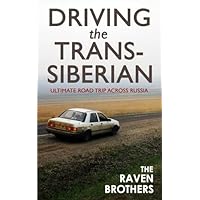 Driving the Trans-Siberian: The Ultimate Road Trip Across Russia