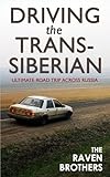 Driving the Trans-Siberian: The Ultimate Road Trip Across Russia (The Linger Series)