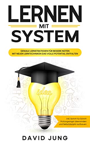 LERNEN MIT SYSTEM: Geniale Lernstrategien für bessere Noten - Mit neuen Lerntechniken das volle Pote
