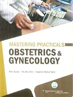Mastering Practicals Obstetrics & Gynecology: Indian Edition, India Original 8184738722 Book Cover