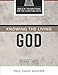 Knowing the Living God: The Doctrine of God (Biblical Foundations for the Christian Faith)