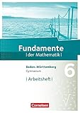 Fundamente der Mathematik - Baden-Württemberg - 6. Schuljahr: Arbeitsheft mit Lösungen